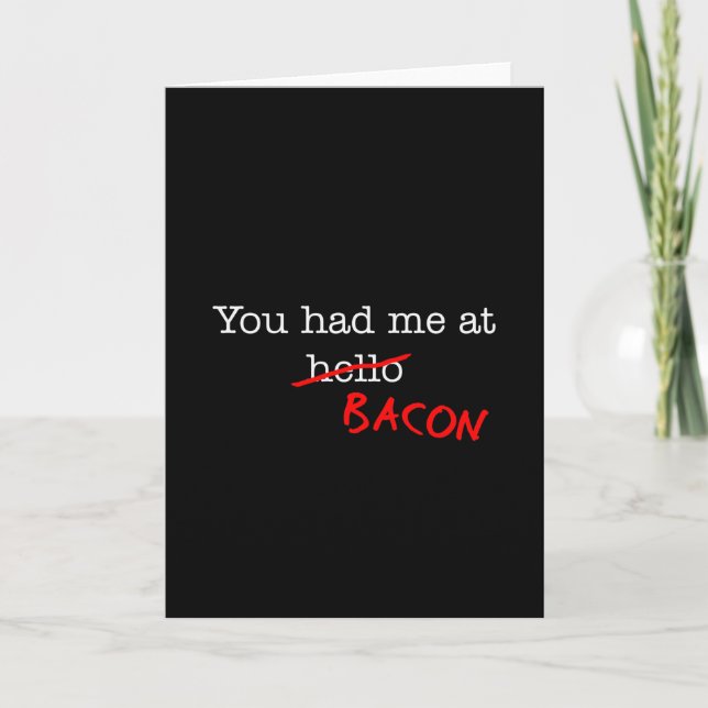 Bacon You Had Me At Card (Front)