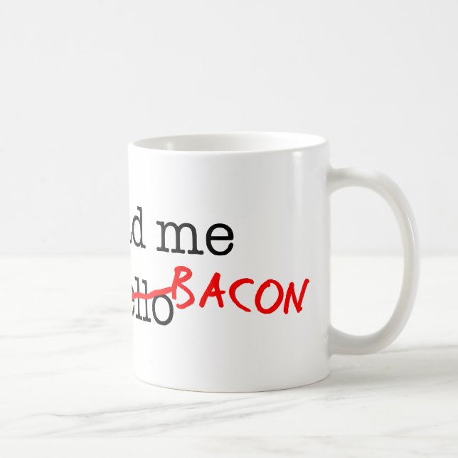 Bacon You Had Me At Coffee Mug (Right)