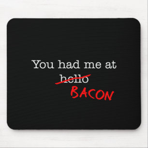 Bacon You Had Me At Mouse Mat