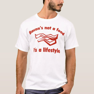 Bacon's not a food it's a lifestyle T-Shirt