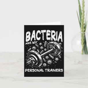 Bacteria Are My Personal Trainers Gym Biology Humo Card