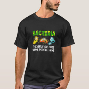 Bacteria Culture Biologist Microbiology Lab Bacte T-Shirt