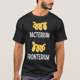 Bacterium Fronterium Bacteriology 6 T-Shirt