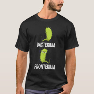Bacterium Fronterium  Bacteriology 9 T-Shirt