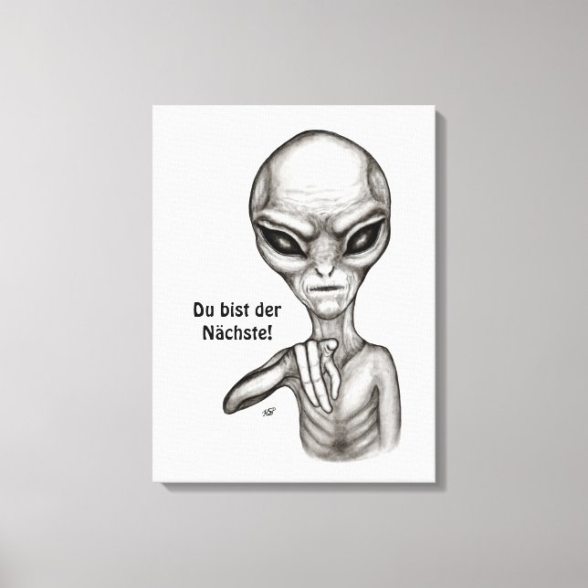 Bad Alien , Du bist der Nächste! Canvas Print (Front)