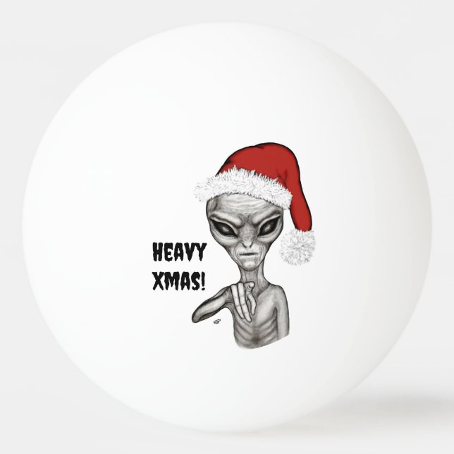 Bad Alien , Heavy Xmas ! Ping Pong Ball (Front)