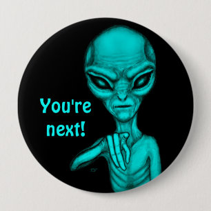 Bad Alien , You're next ! 10 Cm Round Badge