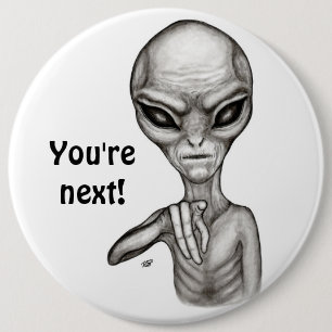 Bad Alien , You're next ! 6 Cm Round Badge