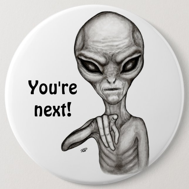 Bad Alien , You're next ! 6 Cm Round Badge (Front)