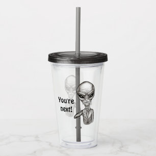 Bad Alien , You're next ! Acrylic Tumbler