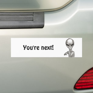 Bad Alien , You're next ! Bumper Sticker