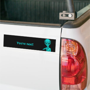 Bad Alien , You're next ! Bumper Sticker