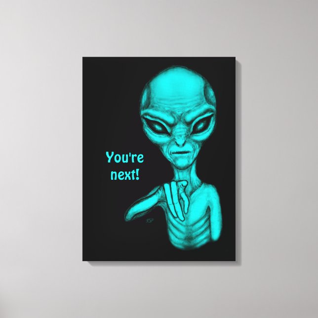 Bad Alien , You're next ! Canvas Print (Front)