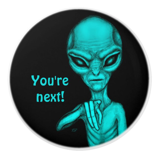Bad Alien , You're next ! Ceramic Knob (Front)