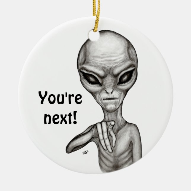 Bad Alien , You're next ! Ceramic Tree Decoration (Front)