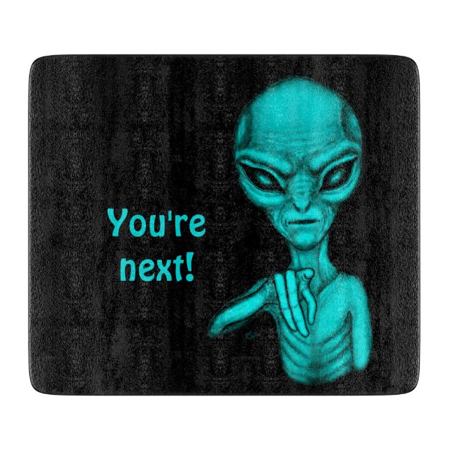 Bad Alien , You're next ! Cutting Board (Front)