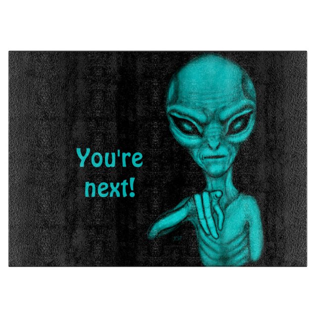 Bad Alien , You're next ! Cutting Board (Front)