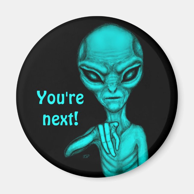 Bad Alien , You're next ! Magnet (Front)