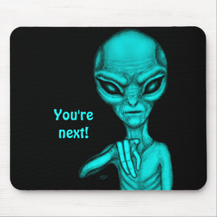 Bad Alien , You're next ! Mouse Mat
