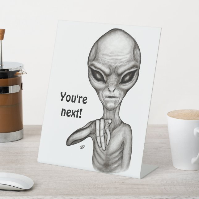 Bad Alien , You're next ! Pedestal Sign (In SItu)