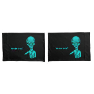 Bad Alien , You're next ! Pillowcase
