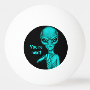 Bad Alien , You're next ! Ping Pong Ball