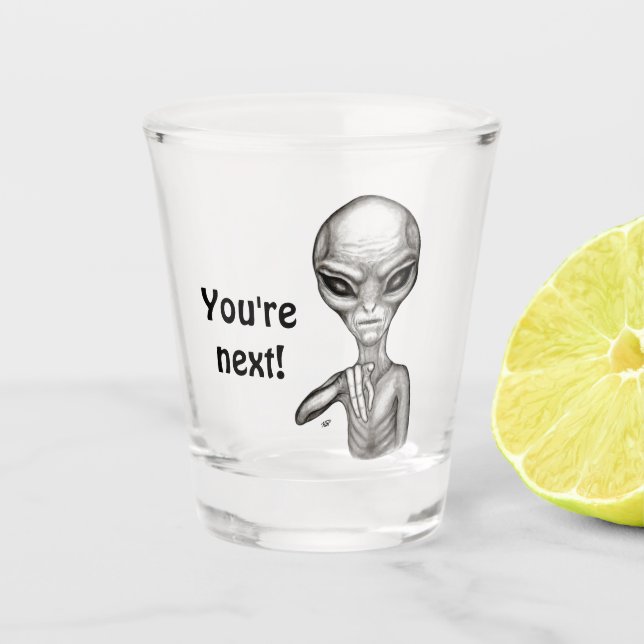 Bad Alien , You're next ! Shot Glass (Front)