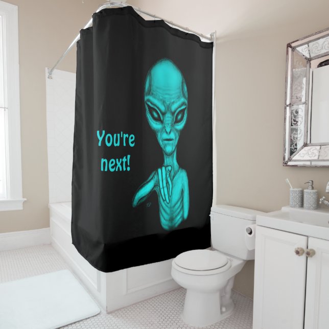 Bad Alien , You're next ! Shower Curtain (In Situ)