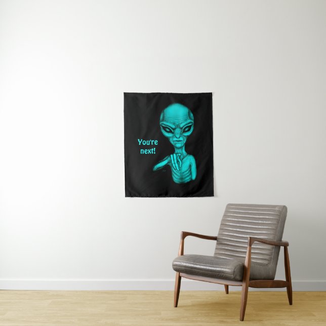 Bad Alien , You're next ! Tapestry (In Situ)