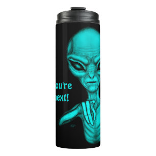 Bad Alien , You're next ! Thermal Tumbler
