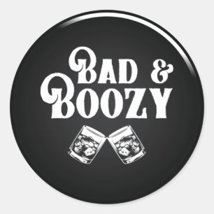 Bad and Boozy Classic Round Sticker