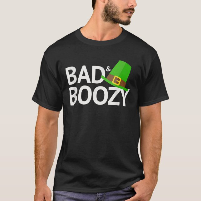 Bad And Boozy Funny Saint Patrick Day T-Shirt (Front)