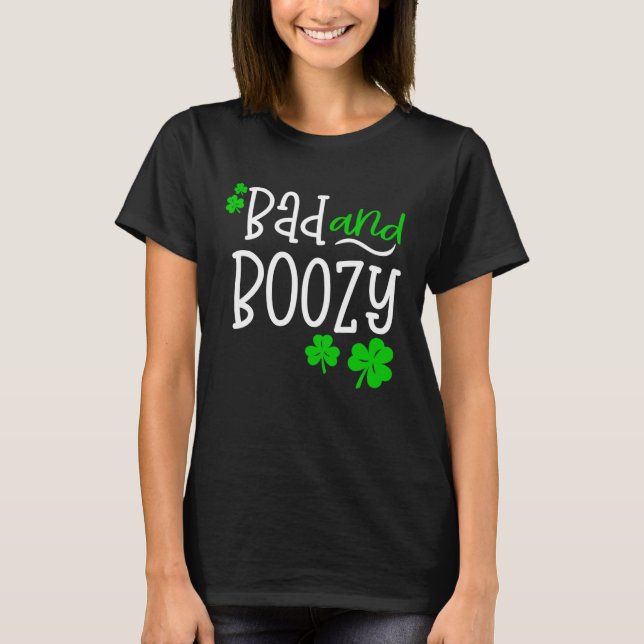Bad and Boozy St Patricks Day party Drinking St Pa T-Shirt (Front)