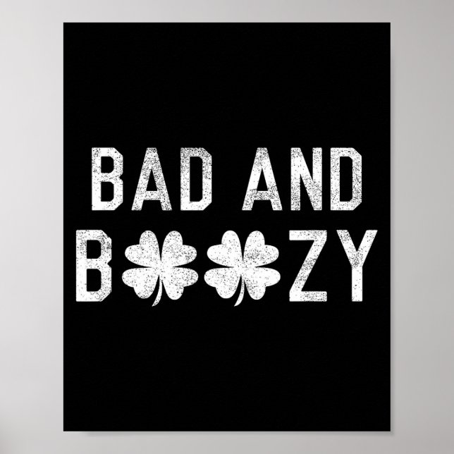 Bad And Boozy St Patricks Day Shamrock Green  Poster (Front)