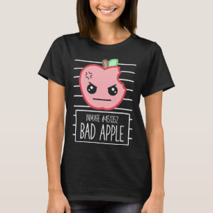 Bad Apple Mugshot Silly Sarcastic Pun Bad Attitude T-Shirt
