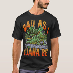 Bad As I Guana Be Vacation Beach Iguana Lizard Re T-Shirt