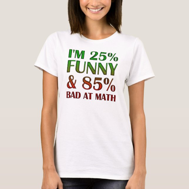Bad At Math Funny T-Shirt (Front)
