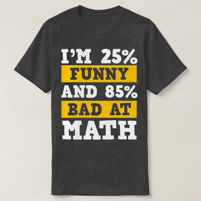 Bad At Math Learning Mathematics Problem Solving D T-Shirt (Design Front)