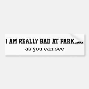 Bad at parking bumper sticker