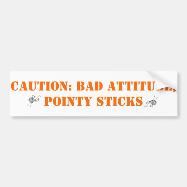 Bad attitude, pointy sticks bumper sticker (Front)