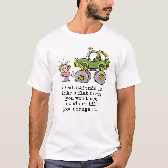 Bad Attitude Quote With Funny Flat Tire Cartoon T-Shirt (Front)