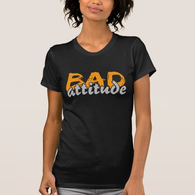 BAD ATTITUDE shirt - choose style & colour (Front)