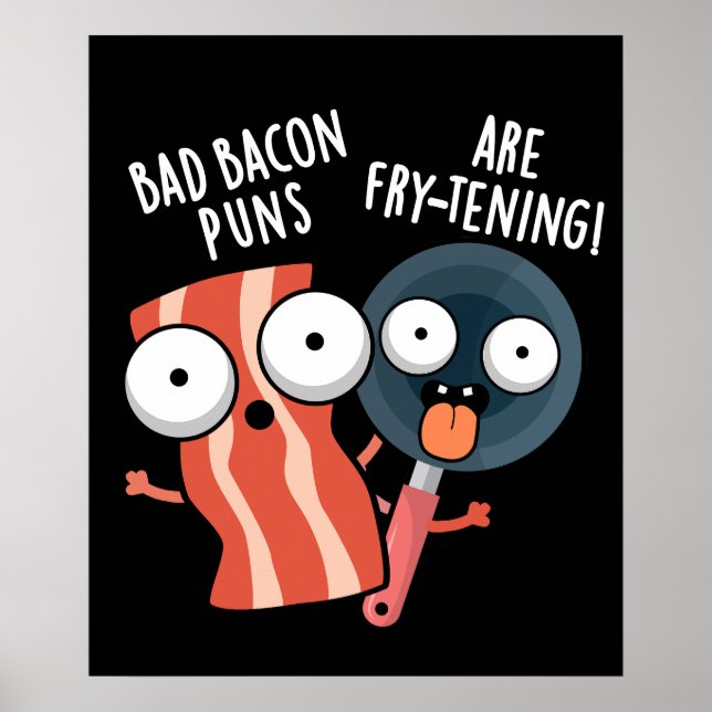 Bad Bacon Puns Are Fry-tening Food Pun Dark BG Poster (Front)