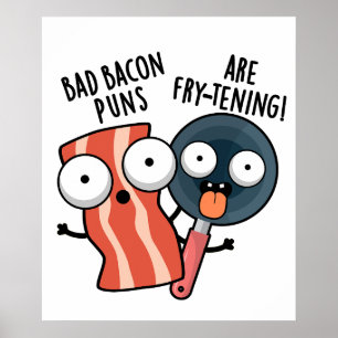 Bad Bacon Puns Are Fry-tening Funny Food Pun  Poster