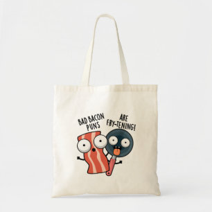 Bad Bacon Puns Are Fry-tening Funny Food Pun  Tote Bag