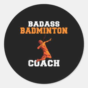Bad Badminton Coach Classic Round Sticker