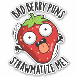 Bad Berry Puns Straw-matize Me Strawberry Pun