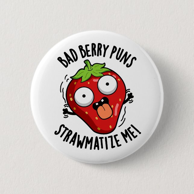 Bad Berry Puns Straw-matize Me Strawberry Pun 6 Cm Round Badge (Front)