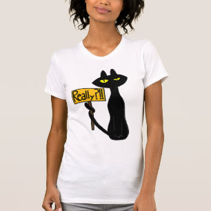 Bad Boogie - The Cat - "Really?!!" funny T-Shirts