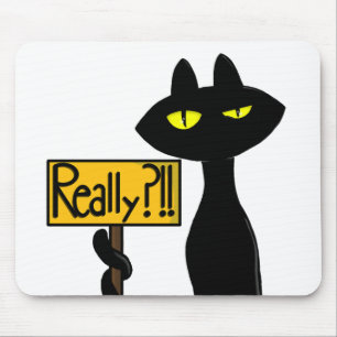 Bad Boogie - The Cat - "Really?!!" Mouse pads